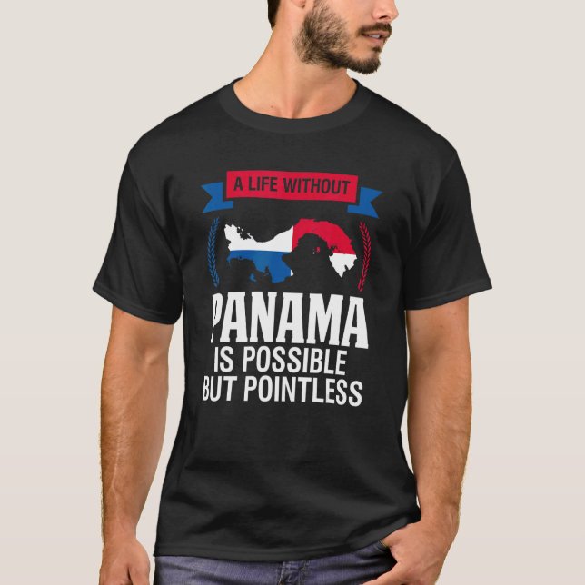 A life without Panama is possible Panama Panamian  T-Shirt (Front)