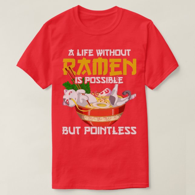 A Life Without Ramen Is Possible But Pointless Ram T-Shirt (Design Front)
