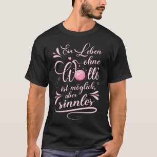 A Life Without Wool Funny Saying Wool Knitting Cro T-Shirt