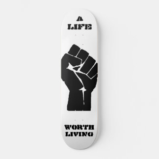 A LIFE WORTH LIVING SKATEBOARD