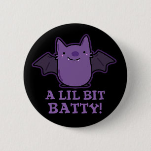 A Lil Bit Batty Funny Baby Bat Pun Dark BG 6 Cm Round Badge