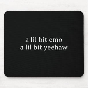 A lil bit emo a lil bit yeehaw funny saying quote mouse pad