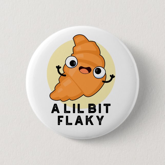 A Lil Bit Flaky Funny Crossing Pastry Pun 6 Cm Round Badge (Front)