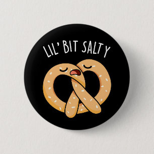 A Lil Bit Salty Cool Salty Pretzel Pun Dark BG 6 Cm Round Badge