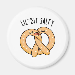 A Lil Bit Salty Cool Salty Pretzel Pun  Magnet