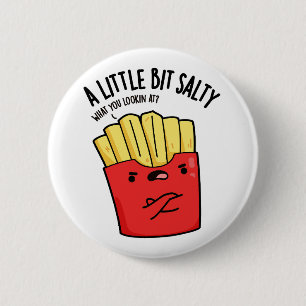 A Lil Bit Salty Funny Fries Pun 6 Cm Round Badge
