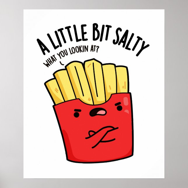 A Lil Bit Salty Funny Fries Pun  Poster (Front)
