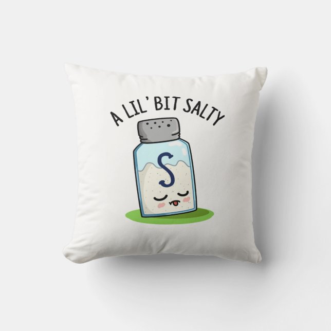 A Lil Bit Salty Funny Salt Shaker Pun  Cushion (Front)