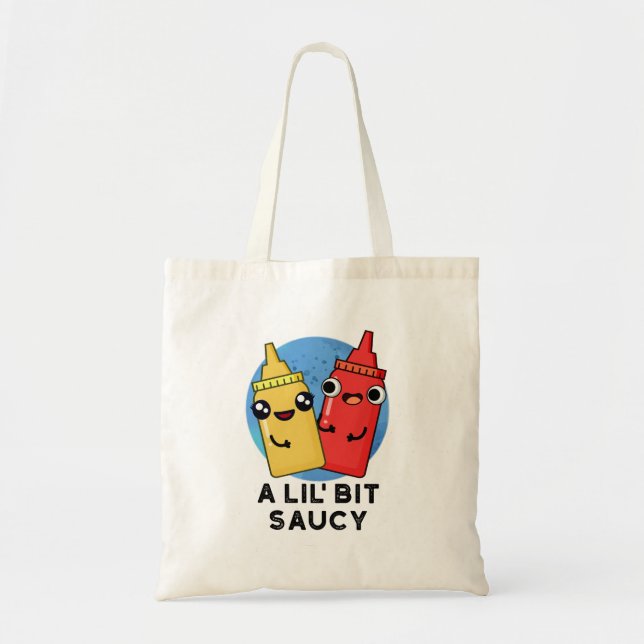 A Lil Bit Saucy Funny Sauce Pun Tote Bag (Front)