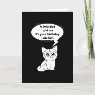 A little bird told me it's your birthday, I ate Card