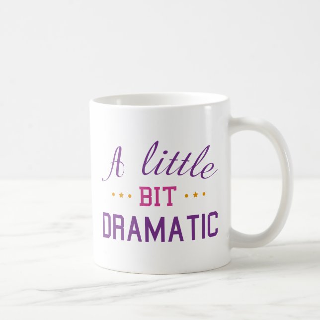A Little Bit Dramatic Coffee Mug (Right)