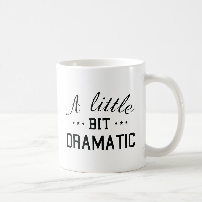 A Little Bit Dramatic Coffee Mug (Right)