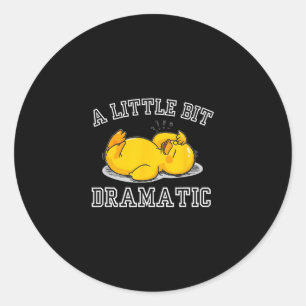 A Little Bit Dramatic Exhausted Cruise Duck Humor Classic Round Sticker