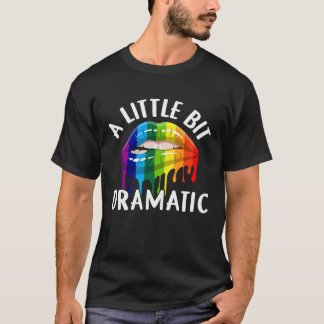 A Little Bit Dramatic  Queen Girls Women Wife T-Shirt
