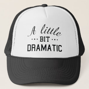 A Little Bit Dramatic Trucker Hat