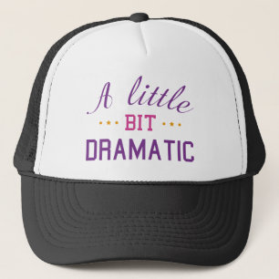 A Little Bit Dramatic Trucker Hat
