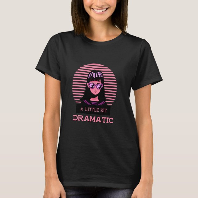 A Little Bit Dramatic Vintage T-Shirt (Front)