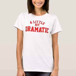 A Little Bit Dramatic Women's Basic T-Shirt