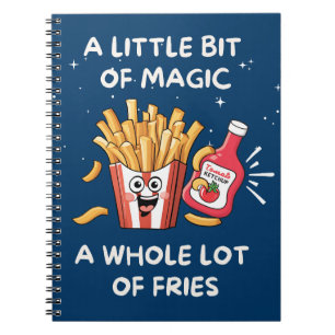 A Little Bit of Magic, a Whole Lot of Fries Notebook