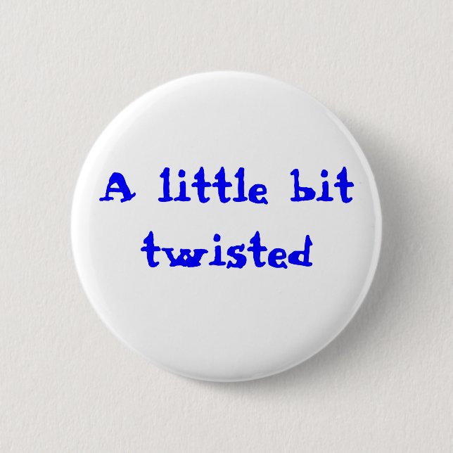 A little bit twisted 6 cm round badge (Front)