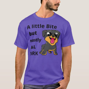 A LITTLE BITE BUT MOSTLY ALL BARK Graphic design P T-Shirt