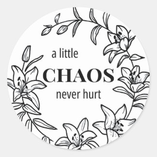“A Little Chaos Never Hurt” – Lily Border Sticker