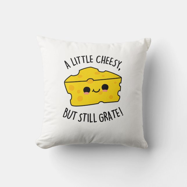 A Little Cheesy But Still Grate Funny Cheese Pun  Cushion (Front)