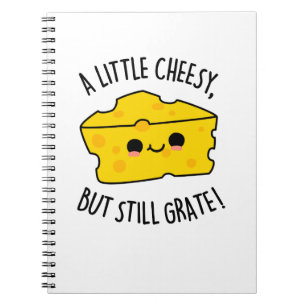 A Little Cheesy But Still Grate Funny Cheese Pun  Notebook