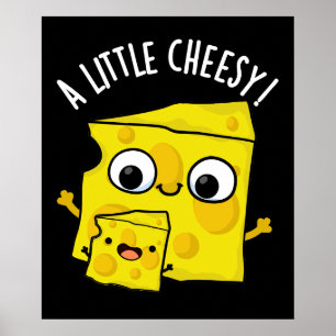 A Little Cheesy Funny Food Pun Dark BG Poster