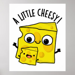 A Little Cheesy Funny Food Pun  Poster