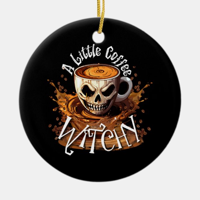 A Little Coffee Witchy Ceramic Ornament (Front)