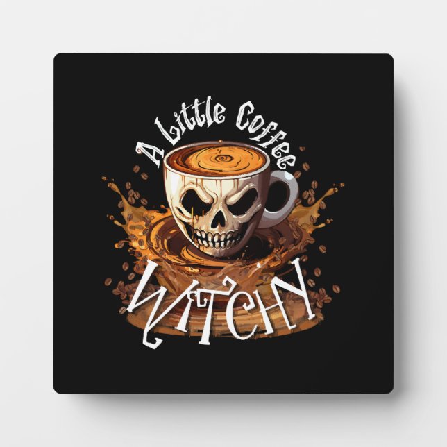 A Little Coffee Witchy Plaque (Front)