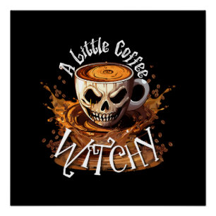 A Little Coffee Witchy Poster