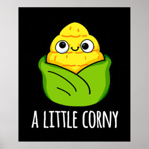 A Little Corny Funny Baby Corn Pun Dark BG Poster