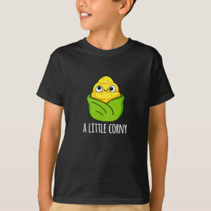 A Little Corny Funny Baby Corn Pun Dark BG T-Shirt
