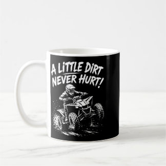 A Little Dirt Hurt Atv Four Wheeler Rider Design Coffee Mug