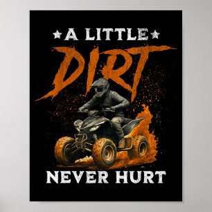 A little dirt hurt funny quad 4 wheelers atv ridin poster