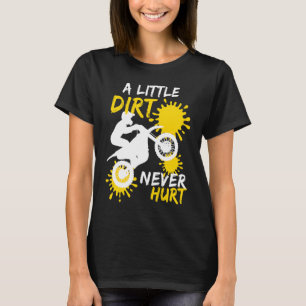 A Little Dirt Never Hur Boys Girls Motocross T-Shirt
