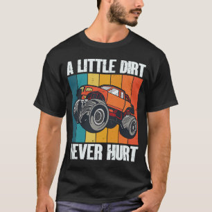 A Little Dirt Never Hurt 4x4 Offroad Cool Four Whe T-Shirt