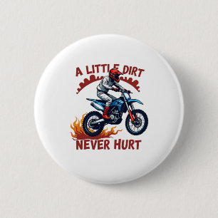 A Little Dirt Never Hurt 6 Cm Round Badge