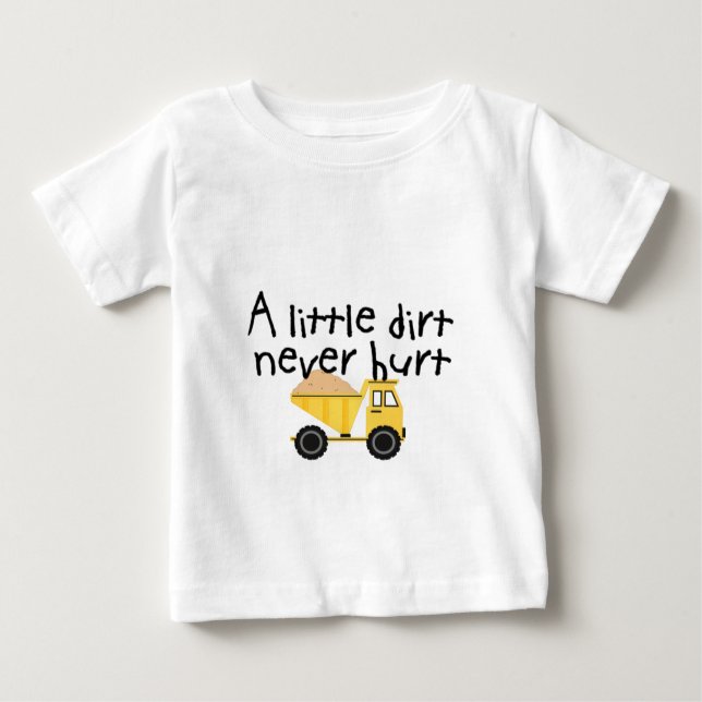 A Little Dirt Never Hurt! Baby T-Shirt (Front)