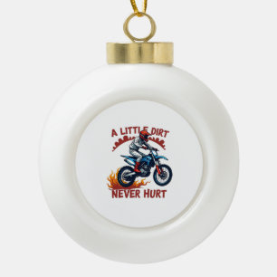 A Little Dirt Never Hurt Ceramic Ball Christmas Ornament