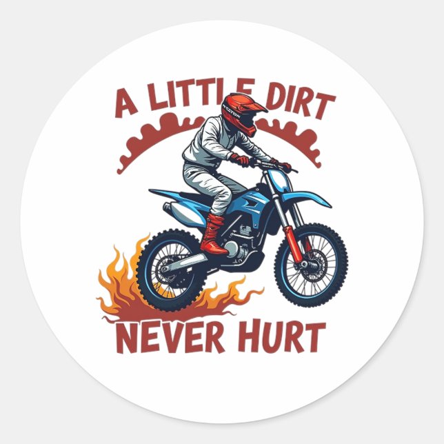 A Little Dirt Never Hurt Classic Round Sticker (Front)