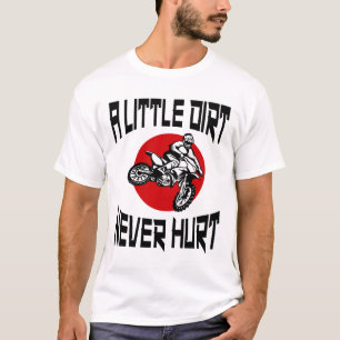 A Little Dirt Never Hurt Dirt Bike Racing Motorbik T-Shirt
