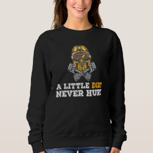 A Little Dirt Never Hurt Dirt Biking Motocross Sweatshirt