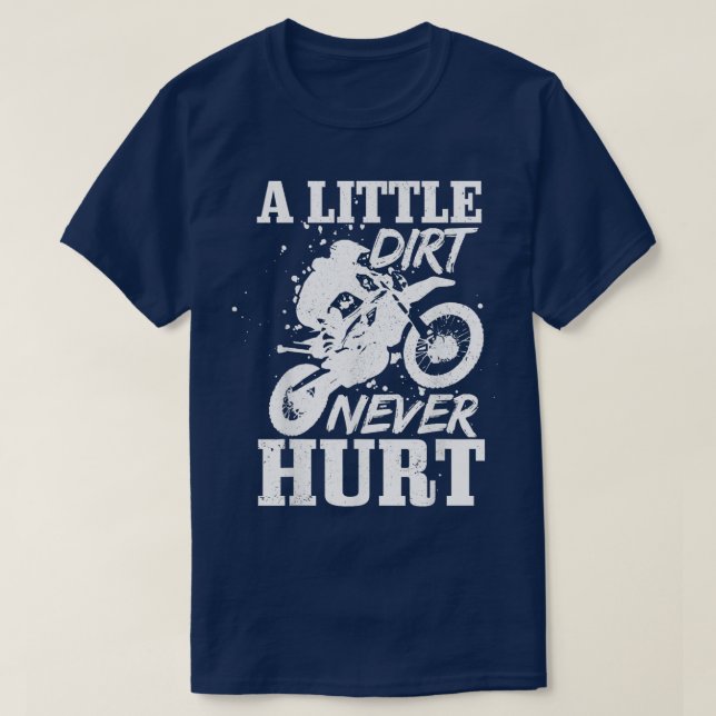 A Little Dirt Never Hurt Funny Motocross Dirt Bike T-Shirt (Design Front)