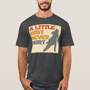 A Little Dirt Never Hurt Motocross Biker Motorcycl T-Shirt