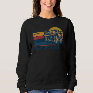 A Little Dirt Never Hurt Off Road 4x4 Offroad Vint Sweatshirt
