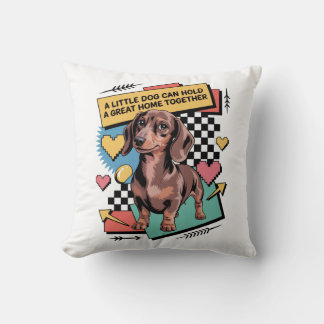 A Little Dog Can Hold A Great Home Together Cushion