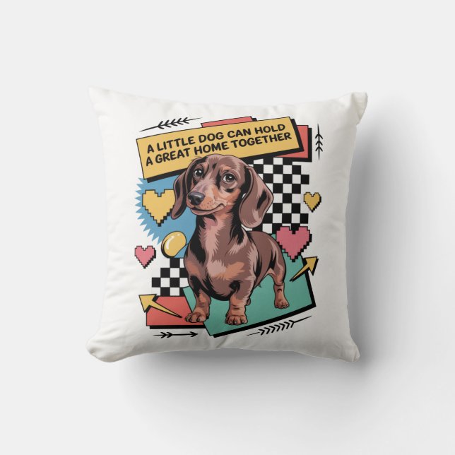 A Little Dog Can Hold A Great Home Together Cushion (Front)
